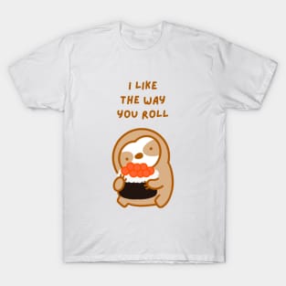 I Like the Way You Roll Sushi Sloth T-Shirt